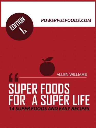 Super Foods for a Super Life – 14 Super Foods and Easy Recipes